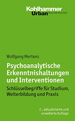 Psychoanalytische Erkenntnishaltungen und Interventionen: Schlüsselbegriffe für Studium, Weiterbildung und Praxis (Urban-Taschenbücher, 626, Band 626) von Kohlhammer W.