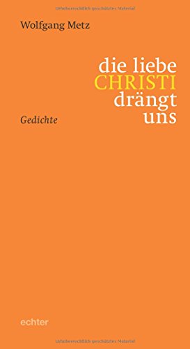 die liebe CHRISTI drängt uns: gedichte von Echter