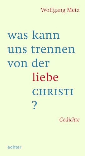 was kann uns trennen von der liebe CHRISTI?: Gedichte von Echter Verlag GmbH