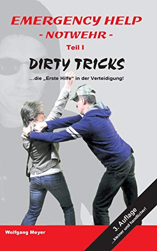 Emergency Help - Notwehr Teil I Dirty Tricks: "Die Erste Hilfe" in der Verteidigung