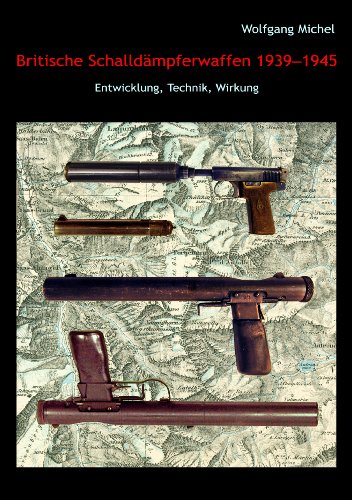 Britische Schalldämpferwaffen 1939-1945: Entwicklung, Technik, Wirkung