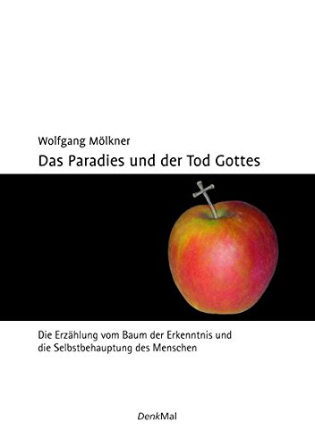 Das Paradies und der Tod Gottes: Die Erzählung vom Baum der Erkenntnis und die Selbstbehauptung des Menschen (Pragmata) von DenkMal-Verlag