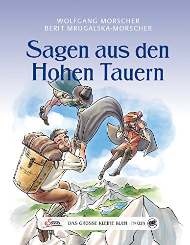 Das große kleine Buch: Sagen aus den Hohen Tauern Das große kleine Buch: Sagen aus den Hohen Tauern von Servus