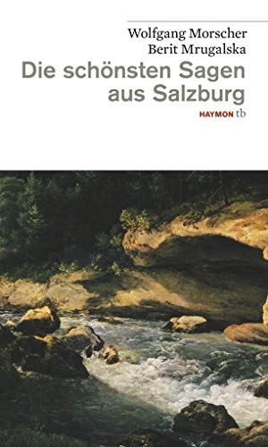 Die schönsten Sagen aus Salzburg von Haymon Verlag
