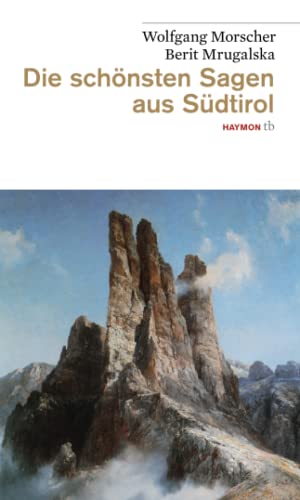 Die schönsten Sagen aus Südtirol Die schönsten Sagen aus Südtirol