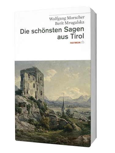Die schönsten Sagen aus Tirol von Haymon Verlag