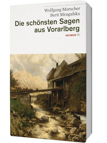 Die schönsten Sagen aus Vorarlberg von Haymon Verlag