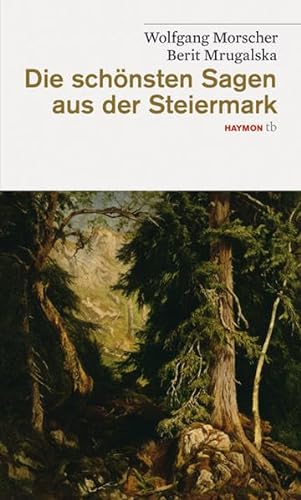 Die schönsten Sagen aus der Steiermark von Haymon Verlag