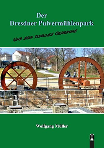 Der Dresdner Pulvermühlenpark: und sein dunkles Geheimnis von Hille, Ch