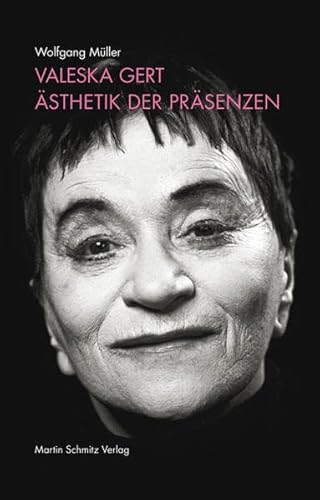 Valeska Gert: Ästhetik der Präsenzen Valeska Gert: Ästhetik der Präsenzen