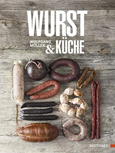 Wurst & Küche - Theorie, Wurstrezepte & Gerichte