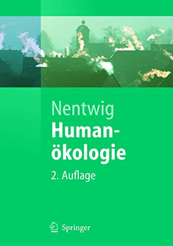 Humanökologie: Fakten - Argumente - Ausblicke (Springer-Lehrbuch)