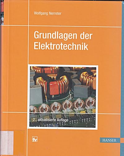 Grundlagen der Elektrotechnik: Mit 138 Beispielen, 100 Aufgaben und Lösungen