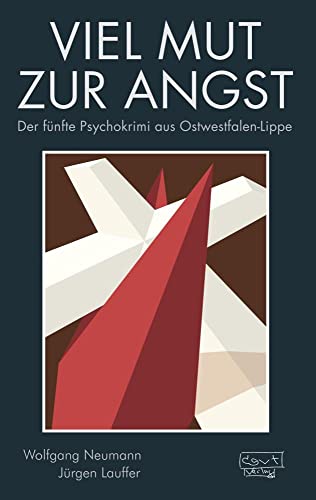 Viel Mut zur Angst. Der fünfte Psychokrimi aus Ostwestfalen-Lippe