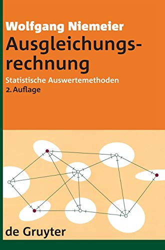 Ausgleichungsrechnung: Statistische Auswertemethoden (De Gruyter Lehrbuch, Band 2)