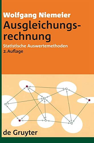 Ausgleichungsrechnung: Statistische Auswertemethoden (De Gruyter Lehrbuch, Band 2) von de Gruyter