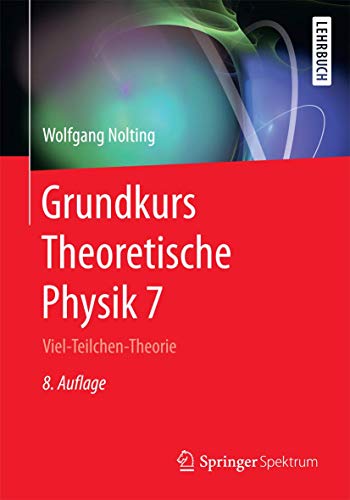 Grundkurs Theoretische Physik 7: Viel-Teilchen-Theorie (Springer-Lehrbuch, Band 7) von Springer Spektrum