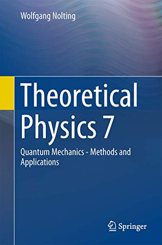 Theoretical Physics 7: Quantum Mechanics - Methods and Applications von Springer