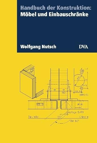 Handbuch der Konstruktion: Möbel und Einbauschränke Handbuch der Konstruktion: Möbel und Einbauschränke