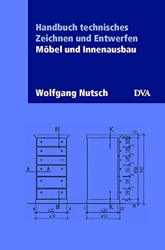 Handbuch technisches Zeichnen und Entwerfen: Möbel und Innenausbau
