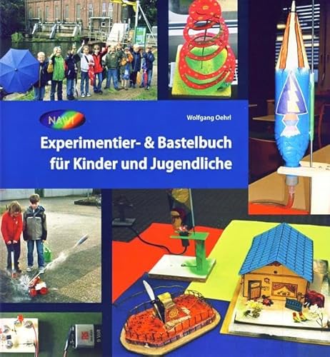 Experimentier- & Bastelbuch für Kinder und Jugendliche: Naturwissenschaftliches Jugendhaus 1995-2015 von Isensee Florian GmbH