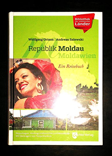 Bibliothek der unbekannten Länder: Republik Moldau: Ein Reisebuch von Achter Verlag
