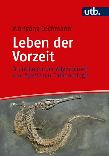 Leben der Vorzeit: Grundlagen der Allgemeinen und Speziellen Paläontologie von UTB GmbH