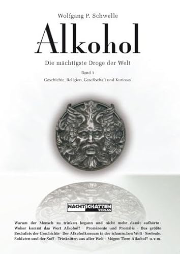 Alkohol: Die mächtigste Droge der Welt Band 1: Geschichte, Religion, Gesellschaft und Kurioses von Nachtschatten Verlag Ag