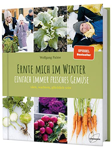 Ernte mich im Winter: Einfach immer frisches Gemüse. säen, wachsen, glücklich sein. Das wächst im Winter: Wintergemüse wie Mangold, Grünkohl, ... unter der Schneedecke geerntet zu werden. von Edition Loewenzahn