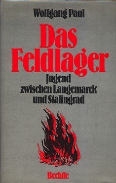 Das Feldlager. Jugend zwischen Langemarck und Stalingrad von Bechtle-Verlag
