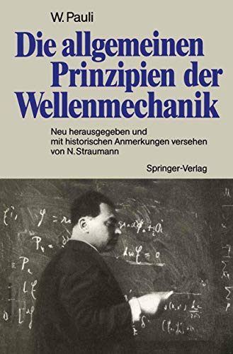 Die allgemeinen Prinzipien der Wellenmechanik: Neu herausgegeben und mit historischen Anmerkungen versehen von Norbert Straumann von Springer