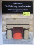 Die Erfindung der Geschichte. Aufsätze und Gespräche zur Architektur unseres Jahrhunderts Die Erfindung der Geschichte. Aufsätze und Gespräche zur Architektur unseres Jahrhunderts von München : Prestel,