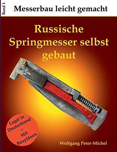 Russische Springmesser selbst gebaut (Messerbau leicht gemacht) von Books on Demand
