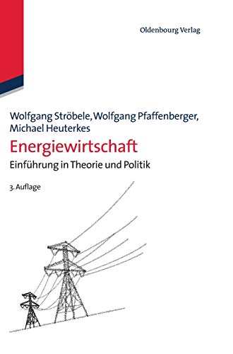 Energiewirtschaft: Einführung In Theorie Und Politik von De Gruyter Oldenbourg