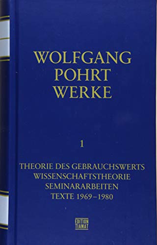 Werke Band 1: Theorie des Gebrauchswerts (Critica Diabolis)