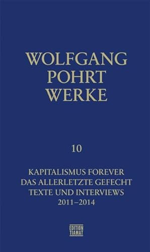 Werke Band 10: Kapitalismus forever und andere Texte: Kapitalismus forever / Das allerletzte Gefecht / Schöne neue Welt / Texte und Interviews (Critica Diabolis) von Edition Tiamat