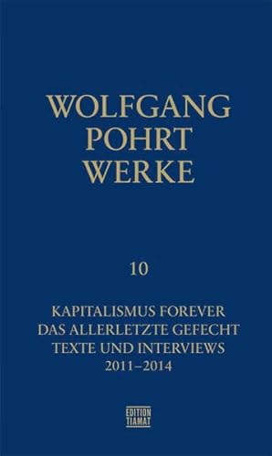 Werke Band 10: Kapitalismus forever und andere Texte: Kapitalismus forever / Das allerletzte Gefecht / Schöne neue Welt / Texte und Interviews (Critica Diabolis)