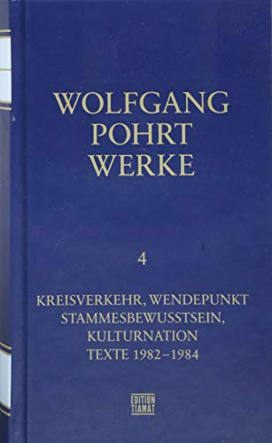 Werke Band 4: Kreisverkehr, Wendepunkt & Stammesbewusstsein, Kulturnation & Texte 1982-1984 (Critica Diabolis)