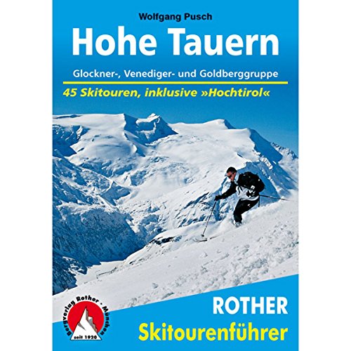 Hohe Tauern: Glockner-, Venediger- und Goldberggruppe. 45 Skitouren, inklusive Hochtirol (Rother Skitourenführer)