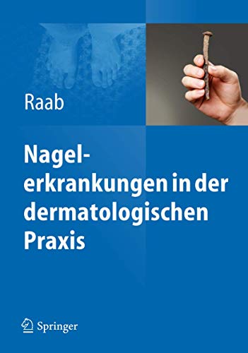 Nagelerkrankungen in der dermatologischen Praxis von Springer