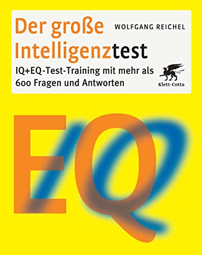 Der große Intelligenztest: IQ + EQ-Test-Training mit mehr als 600 Fragen und Antworten