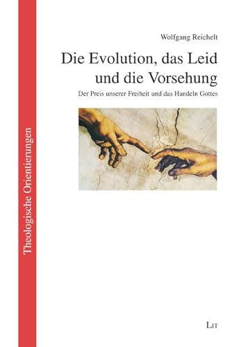 Die Evolution, das Leid und die Vorsehung: Der Preis unserer Freiheit und das Handeln Gottes (Theologische Orientierungen / Theological Orientations) Die Evolution, das Leid und die Vorsehung: Der Preis unserer Freiheit und das Handeln Gottes (Theologische Orientierungen / Theological Orientations) von Lit Verlag