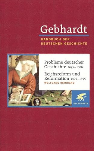 Gebhardt Handbuch der deutschen Geschichte in 24 Bänden. Bd.9: Probleme deutscher Geschichte (1495-1806). Reichsreform und Reformation (1495-1555)