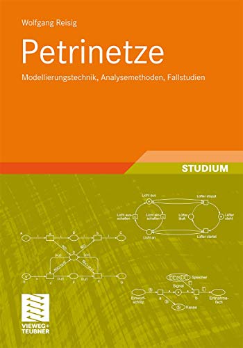 Petrinetze: Modellierungstechnik, Analysemethoden, Fallstudien (XLeitfäden der Informatik) von Vieweg+Teubner Verlag