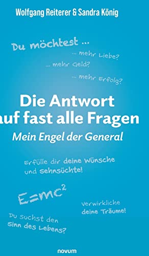 Die Antwort auf fast alle Fragen: Mein Engel der General von novum Verlag