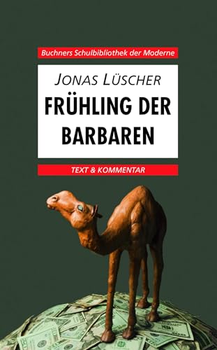 Buchners Schulbibliothek der Moderne / Lüscher, Frühling der Barbaren: Text & Kommentar (Buchners Schulbibliothek der Moderne: Text & Kommentar) von Buchner, C.C. Verlag