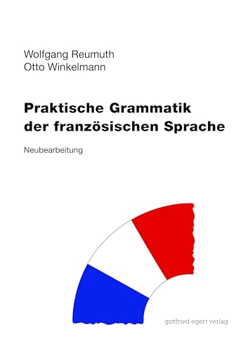 Praktische Grammatik der französischen Sprache: Neubearbeitung 2020