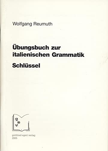 Übungsbuch zur italienischen Grammatik. Schlüssel von Egert Gottfried