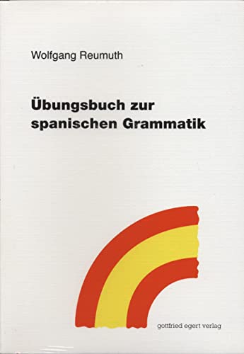 Übungsbuch zur spanischen Grammatik von Egert Gottfried