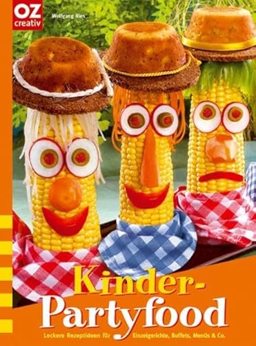 Kinder-Partyfood. Leckere Rezeptideen für Einzelgerichte, Buffets, Menüs & Co.